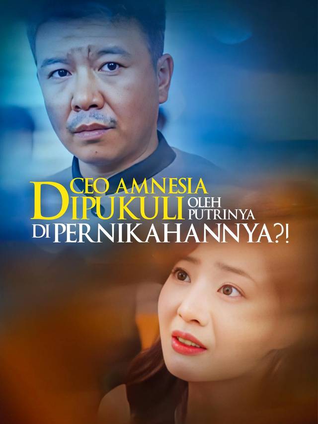 CEO Amnesia Dipukuli oleh Putrinya di Pernikahannya?!