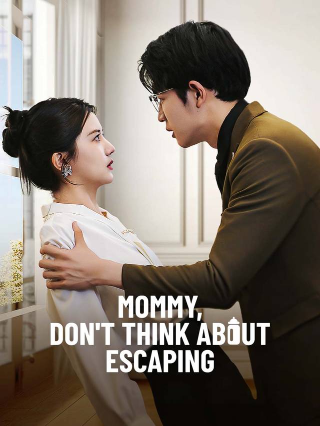 Mommy, Don't Think About Escaping