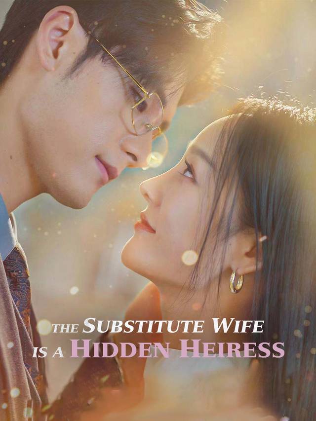 The Substitute Wife is a Hidden Heiress
