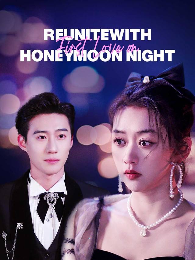 Reunite with First Love on Honeymoon Night