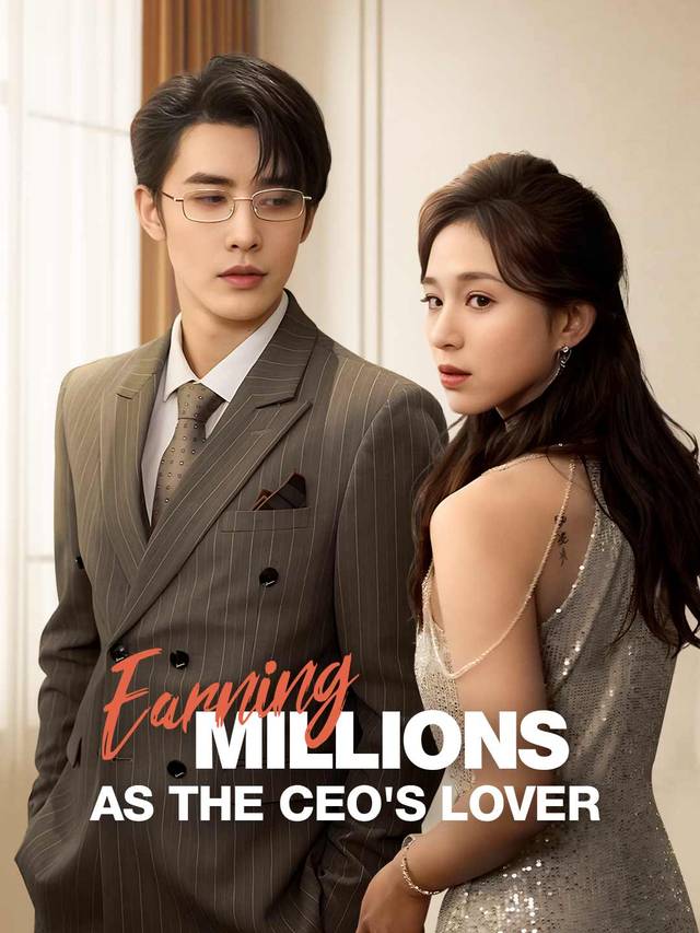 Earning Millions as the CEO's Lover