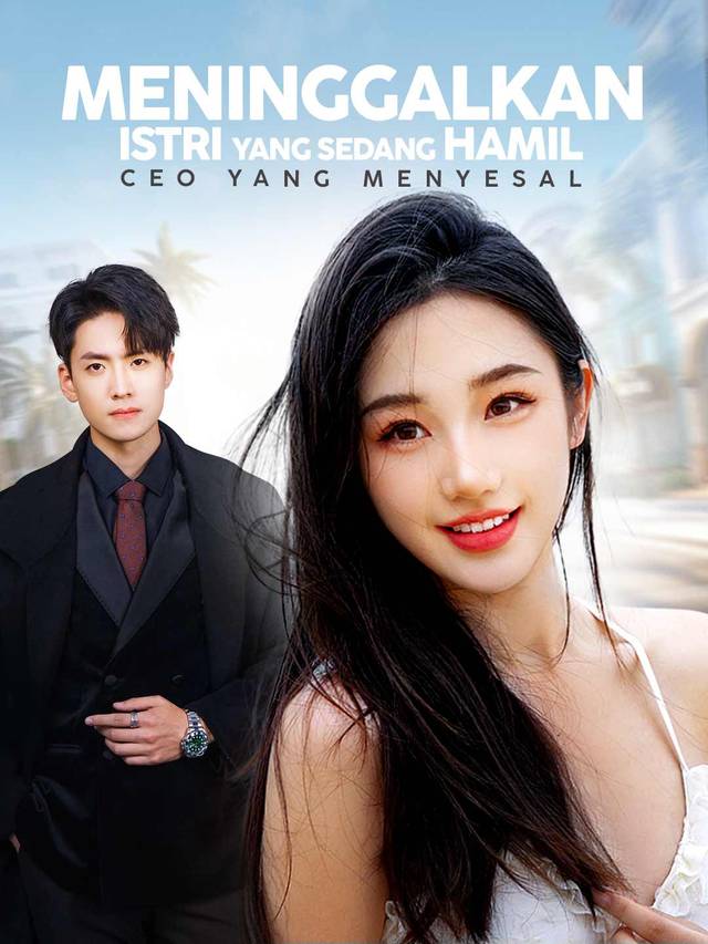Meninggalkan Istri yang Sedang Hamil, CEO yang Menyesal