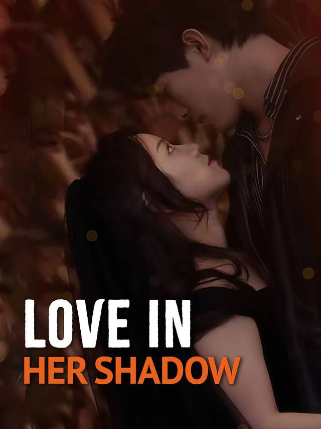 Love in Her Shadow