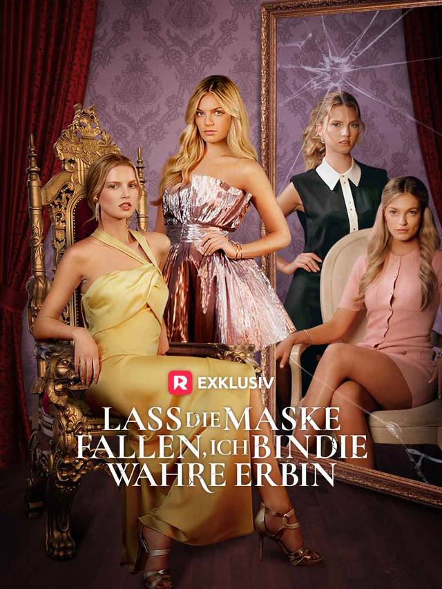 Lass die Maske fallen, ich bin die wahre Erbin