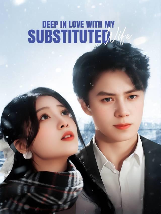 Deep In Love With My Substituted Wife