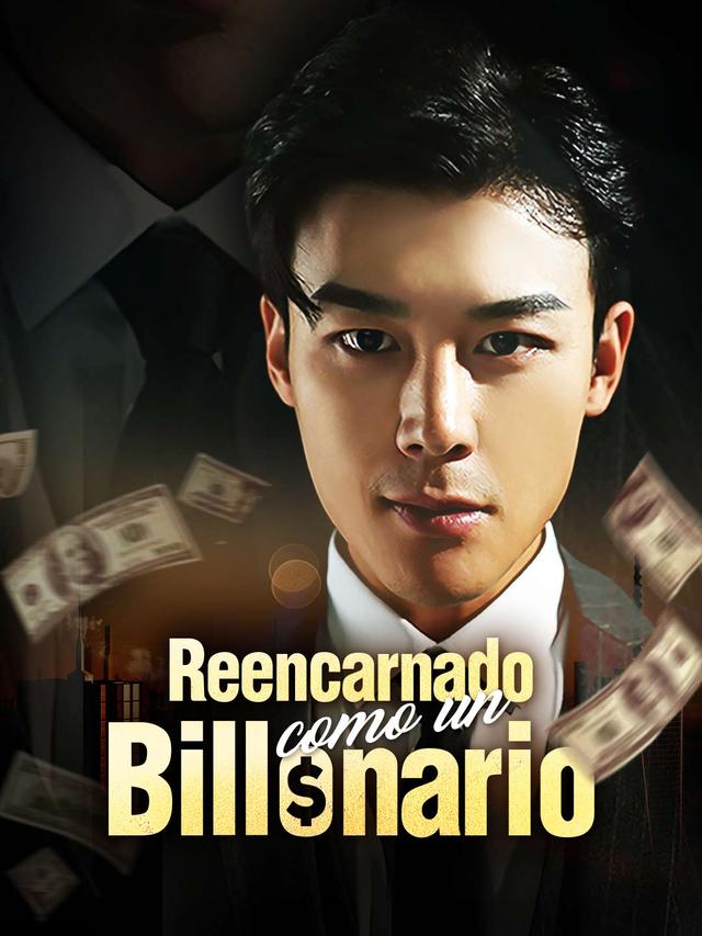 Reencarnado como un Billonario