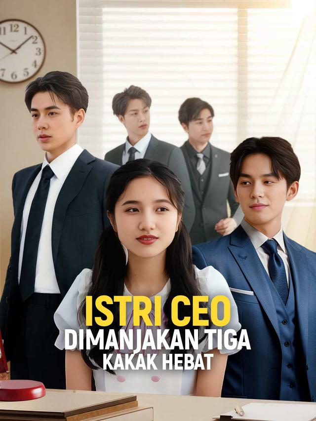 Istri CEO Dimanjakan Tiga Kakak Hebat