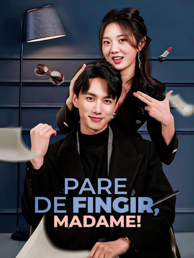 Pare de fingir, madame!