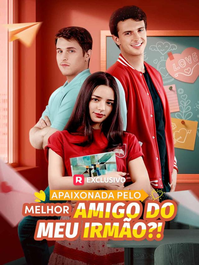 Apaixonada Pelo Melhor Amigo do Meu Irmão?!