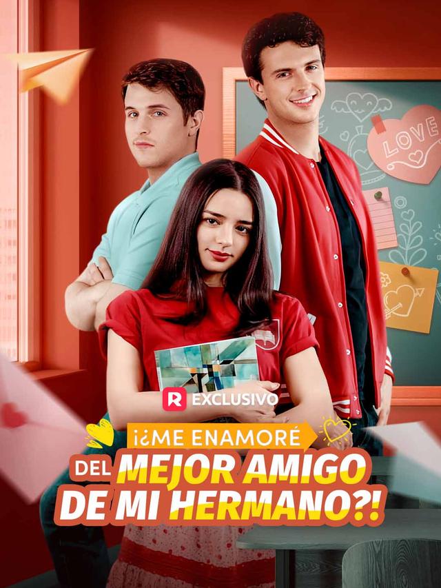 ¡¿Me Enamoré del Mejor Amigo de Mi Hermano?!
