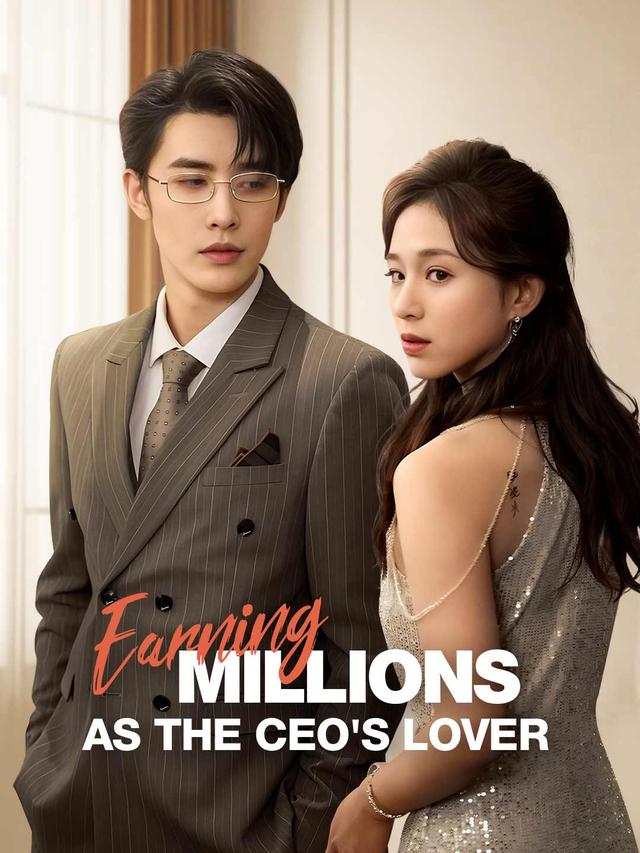 Earning Millions as the CEO's Lover
