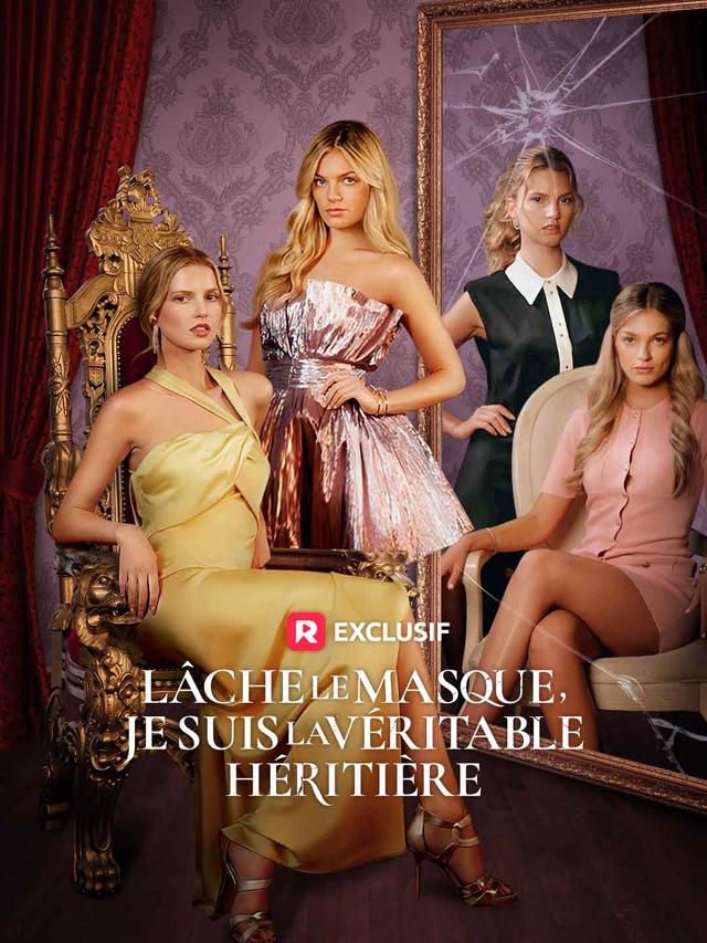 Lâche Le Masque, Je Suis La Véritable Héritière