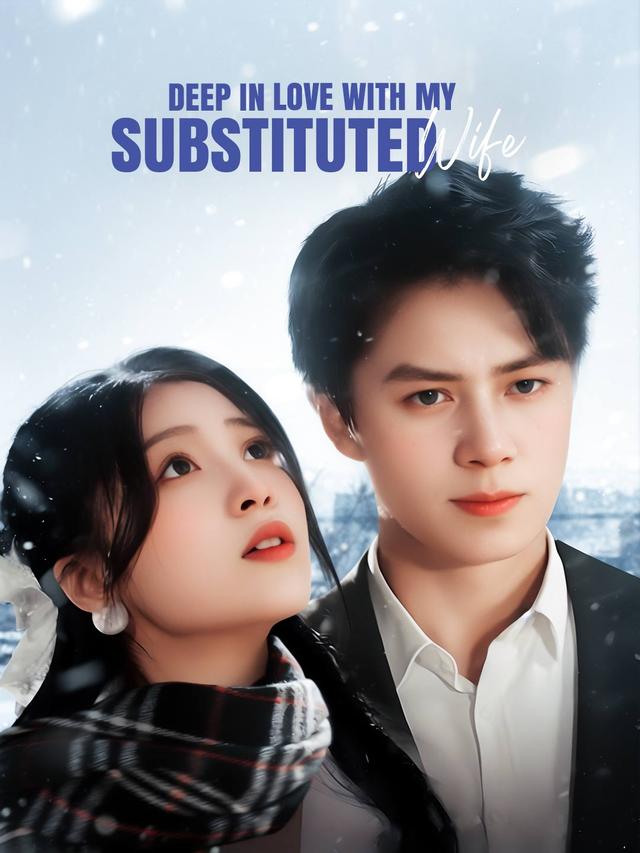 Deep In Love With My Substituted Wife